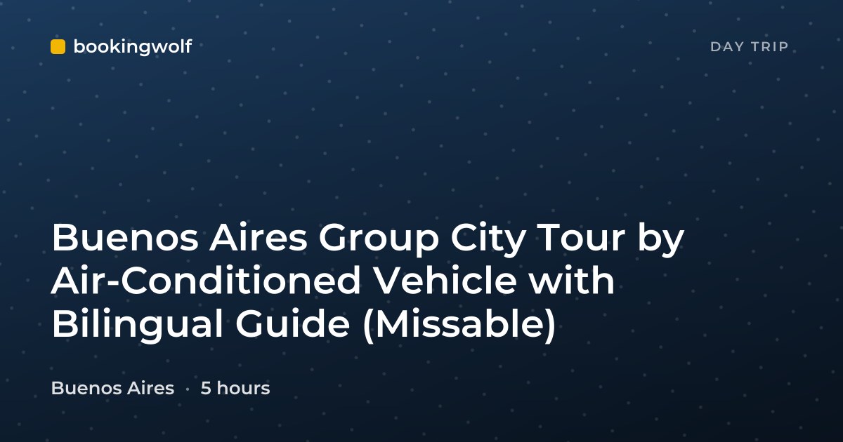 Buenos Aires Group City Tour by Air-Conditioned Vehicle with Bilingual Guide (Missable)