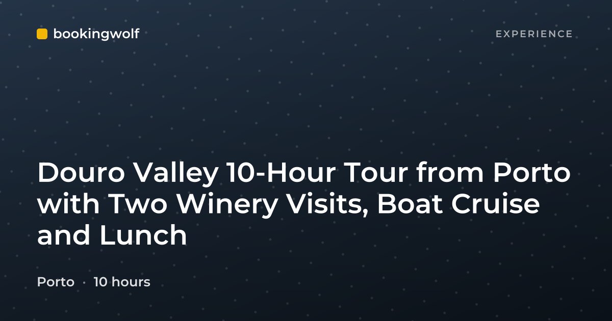 Douro Valley 10-Hour Tour from Porto with Two Winery Visits, Boat Cruise and Lunch