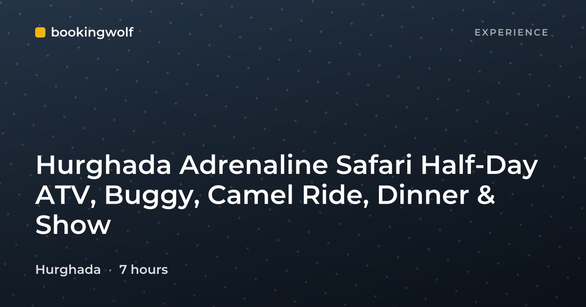 Hurghada Adrenaline Safari Half-Day ATV, Buggy, Camel Ride, Dinner & Show