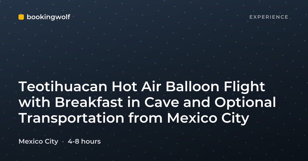 Teotihuacan Hot Air Balloon Flight with Breakfast in Cave and Optional Transportation from Mexico City
