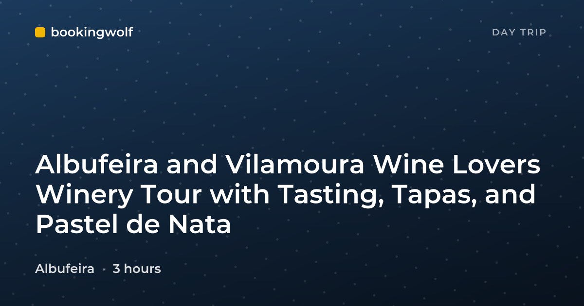 Albufeira and Vilamoura Wine Lovers Winery Tour with Tasting, Tapas, and Pastel de Nata
