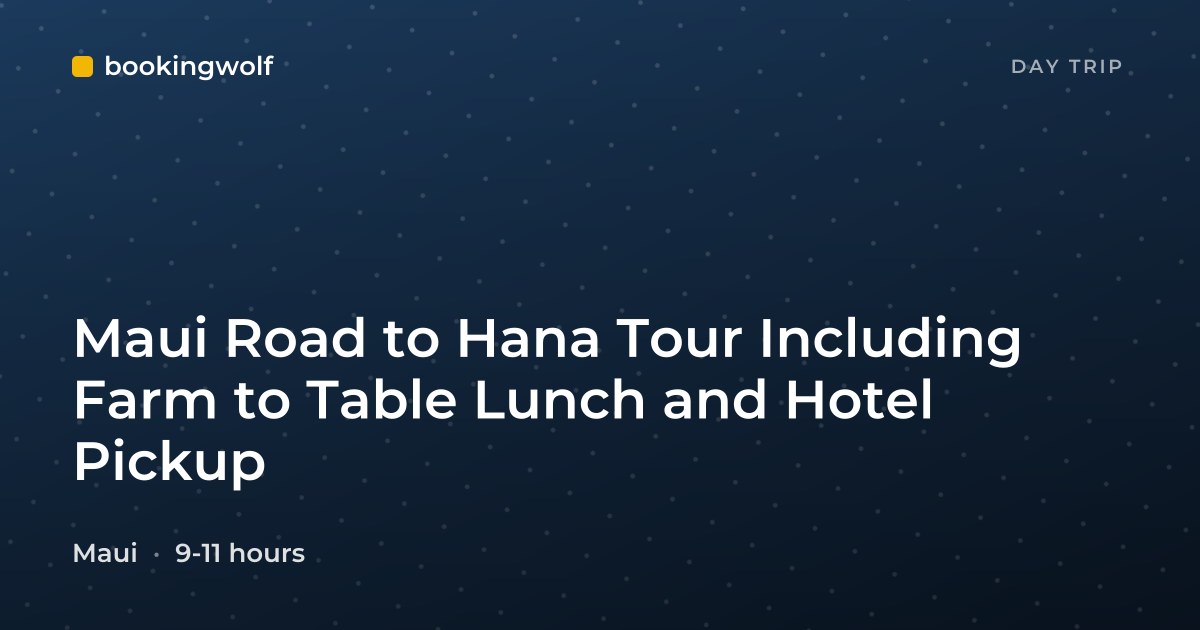 Maui Road to Hana Tour Including Farm to Table Lunch and Hotel Pickup