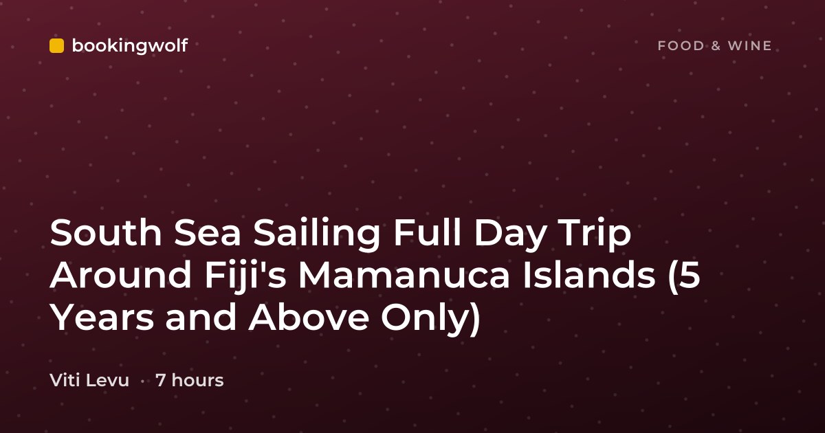 South Sea Sailing Full Day Trip Around Fiji's Mamanuca Islands (5 Years and Above Only)