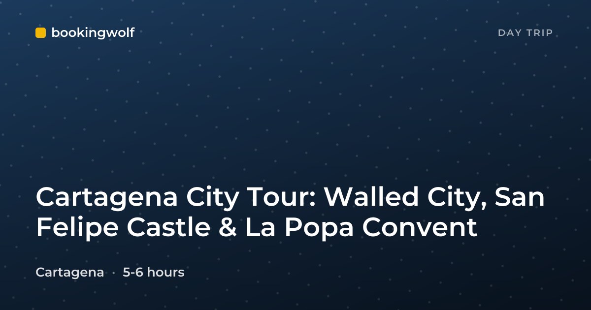 Cartagena City Tour: Walled City, San Felipe Castle & La Popa Convent