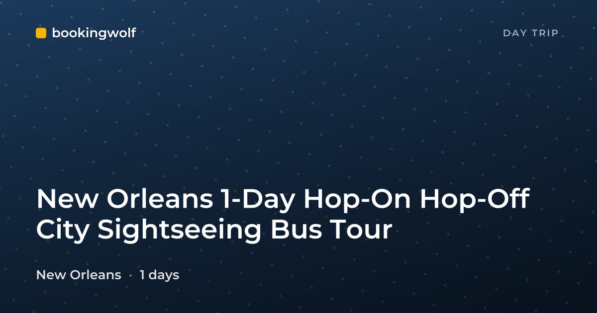 New Orleans 1-Day Hop-On Hop-Off City Sightseeing Bus Tour