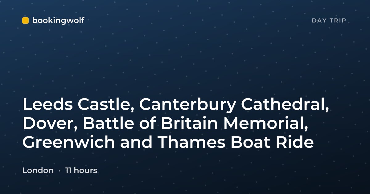 Leeds Castle, Canterbury Cathedral, Dover, Battle of Britain Memorial, Greenwich and Thames Boat Ride