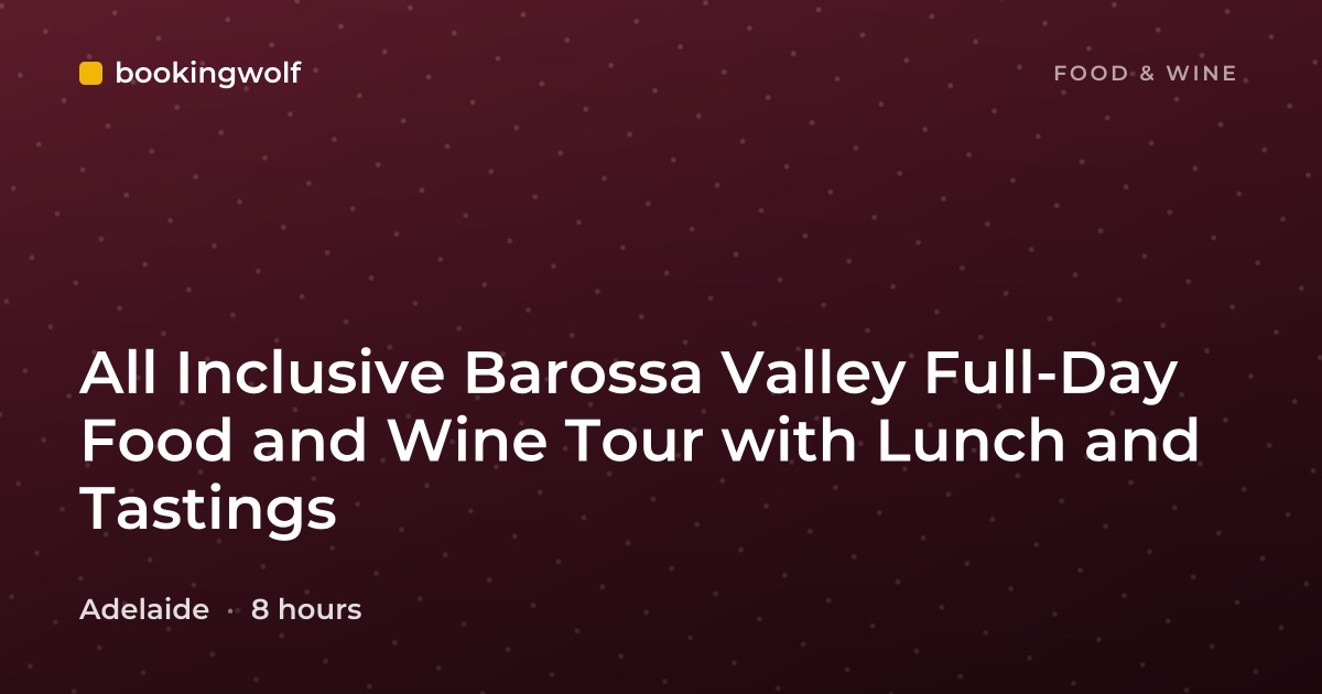 All Inclusive Barossa Valley Full-Day Food and Wine Tour with Lunch and Tastings