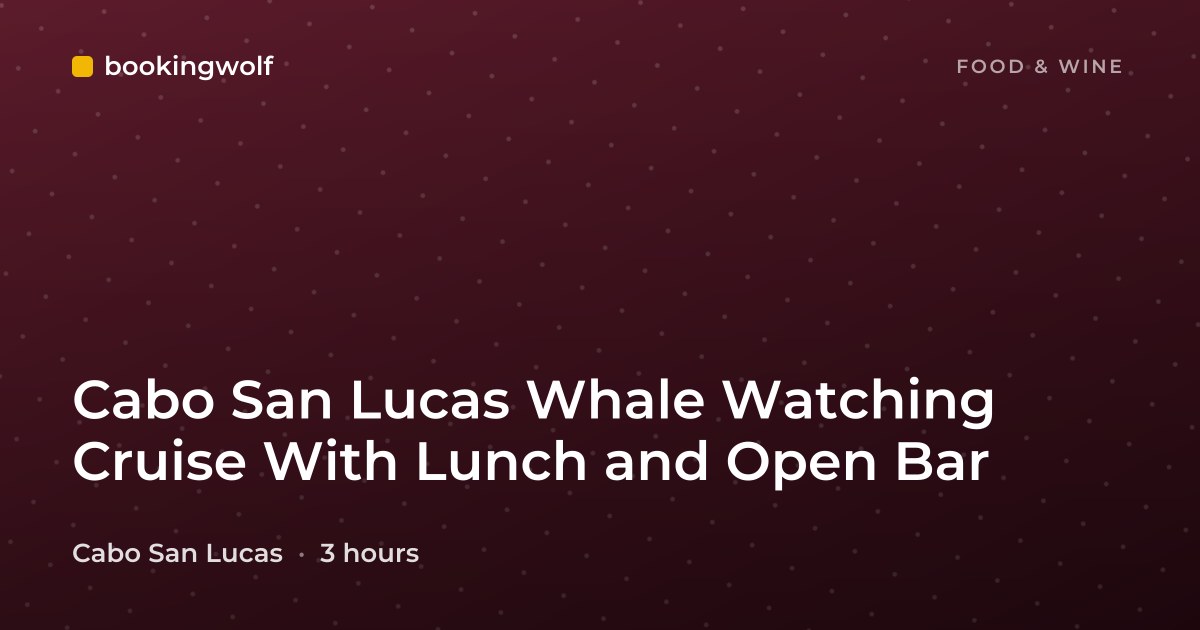 Cabo San Lucas Whale Watching Cruise With Lunch and Open Bar
