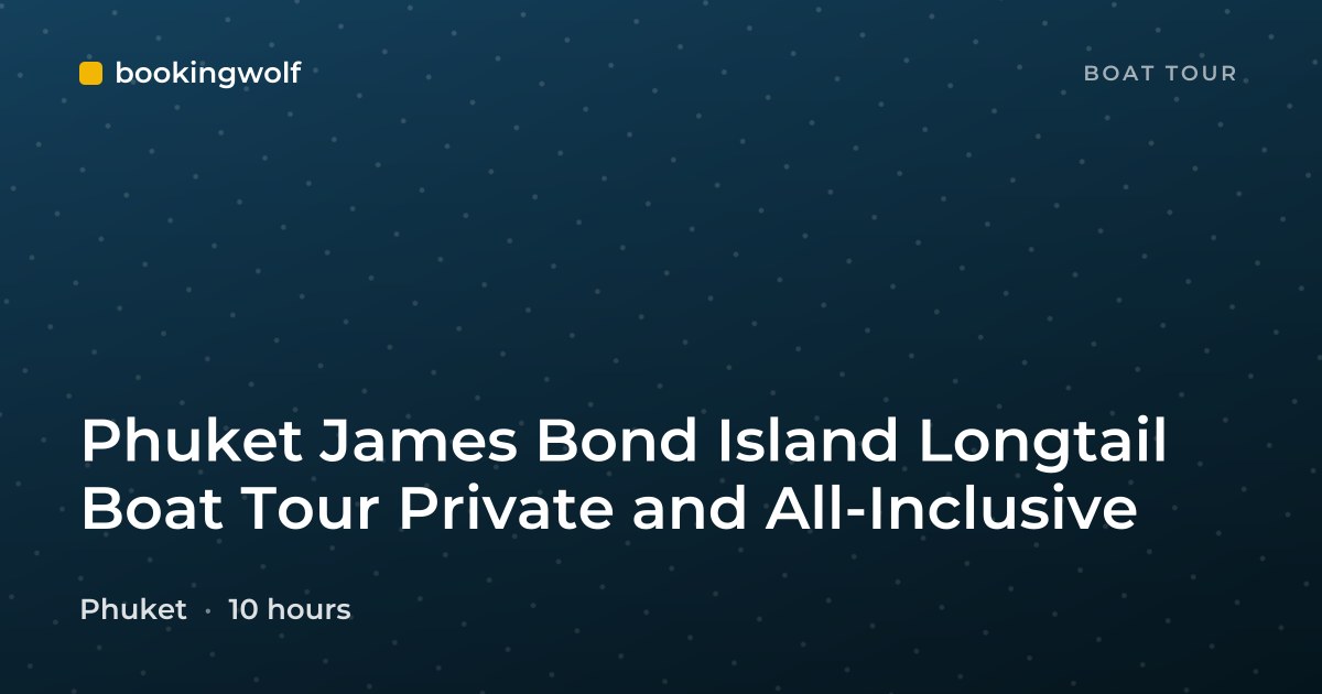 Phuket James Bond Island Longtail Boat Tour Private and All-Inclusive
