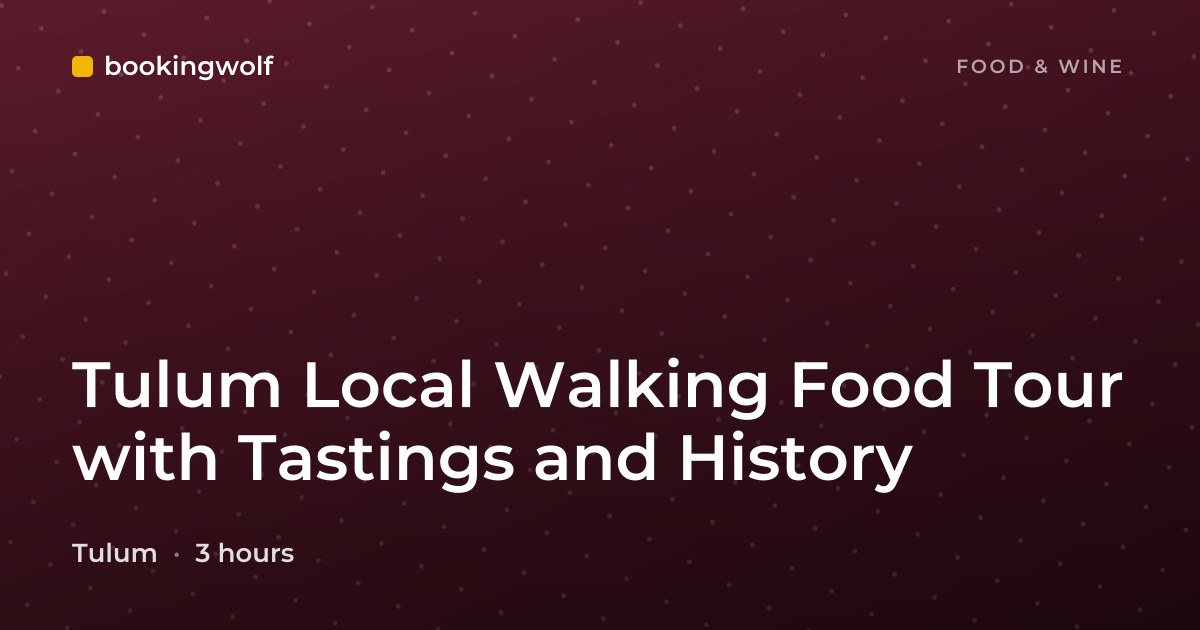 Tulum Local Walking Food Tour with Tastings and History