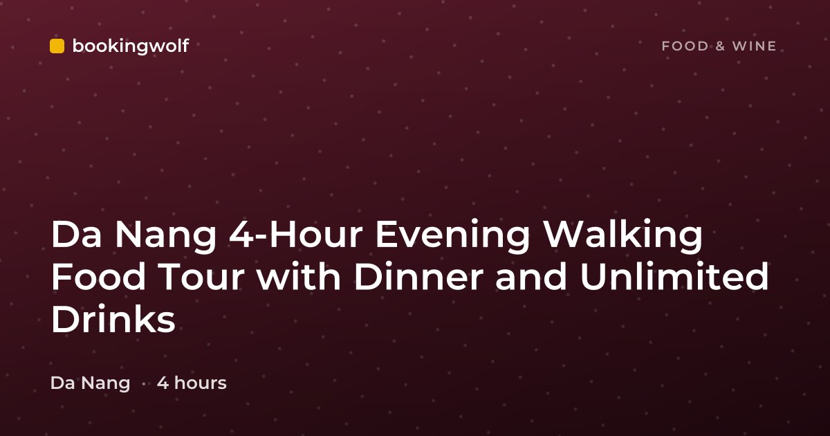 Da Nang 4-Hour Evening Walking Food Tour with Dinner and Unlimited Drinks