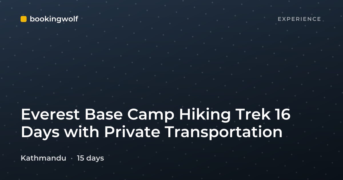 Everest Base Camp Hiking Trek 16 Days with Private Transportation
