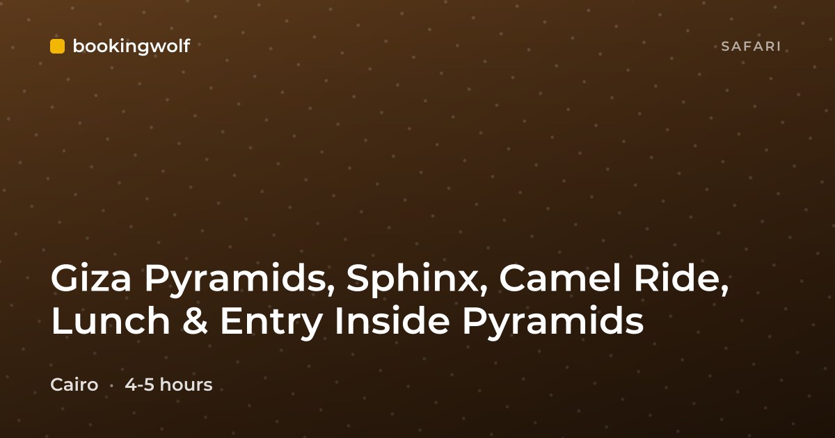 Giza Pyramids, Sphinx, Camel Ride, Lunch & Entry Inside Pyramids