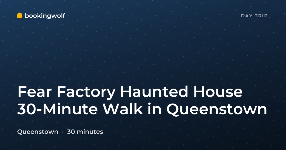 Fear Factory Haunted House 30-Minute Walk in Queenstown