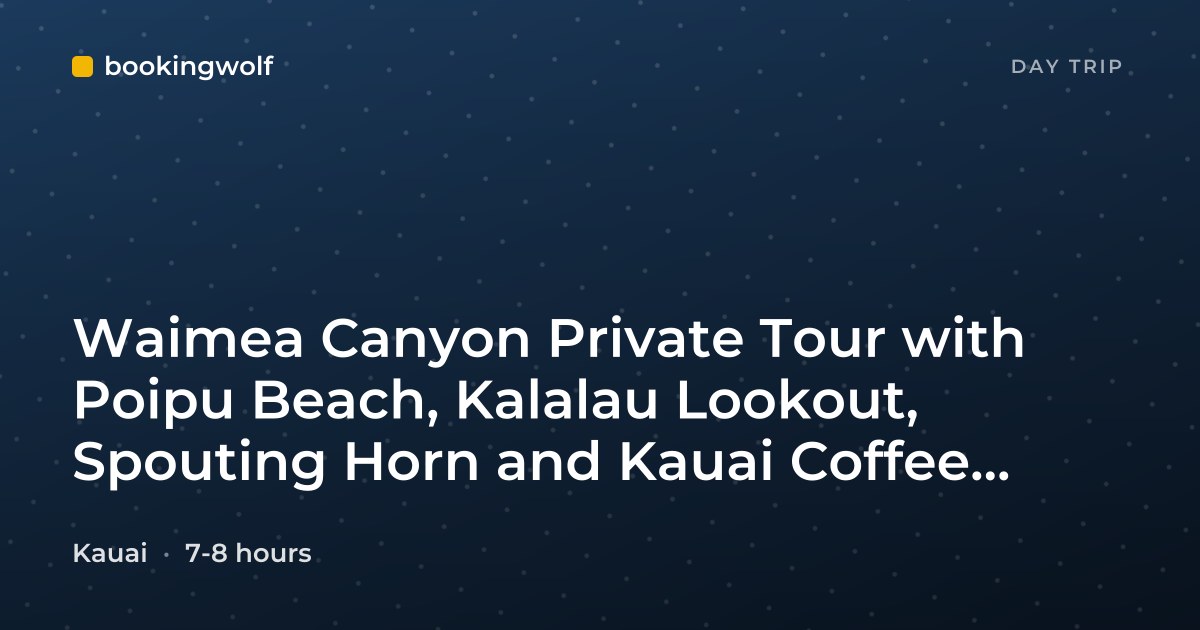 Waimea Canyon Private Tour with Poipu Beach, Kalalau Lookout, Spouting Horn and Kauai Coffee Company