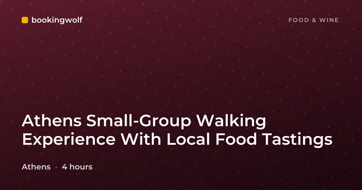 Athens Small-Group Walking Experience With Local Food Tastings