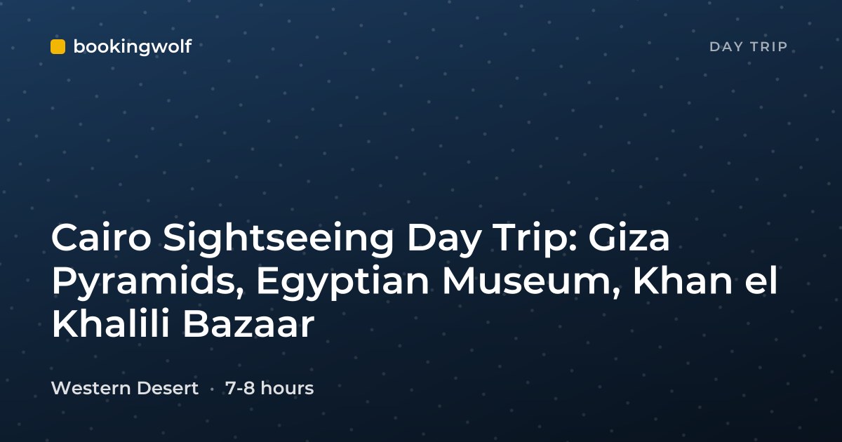 Cairo Sightseeing Day Trip: Giza Pyramids, Egyptian Museum, Khan el Khalili Bazaar