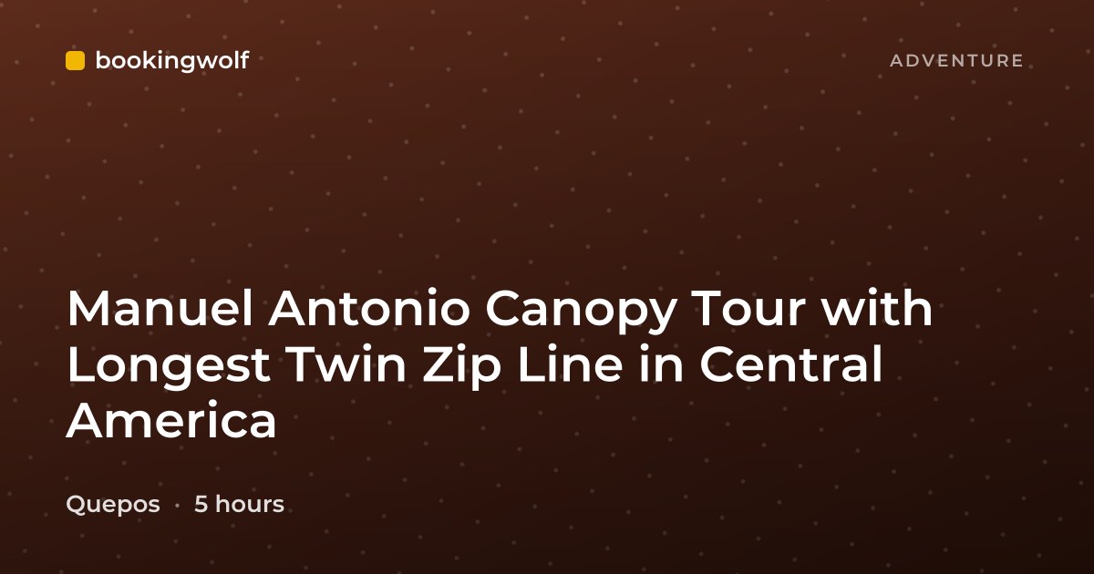 Manuel Antonio Canopy Tour with Longest Twin Zip Line in Central America