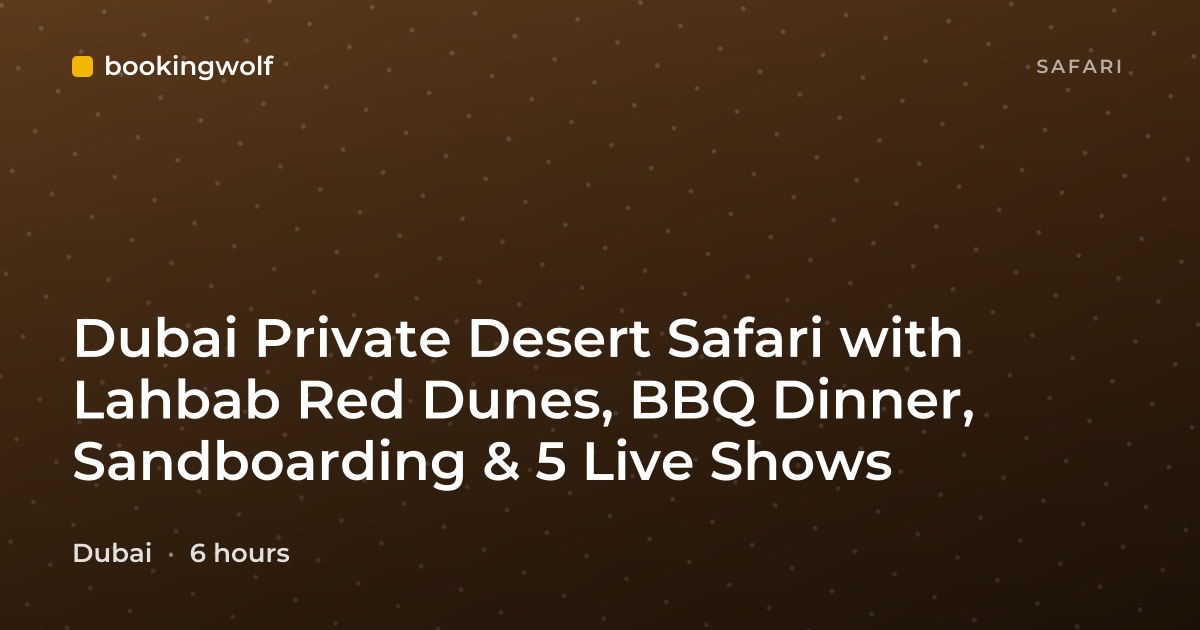 Dubai Private Desert Safari with Lahbab Red Dunes, BBQ Dinner, Sandboarding & 5 Live Shows