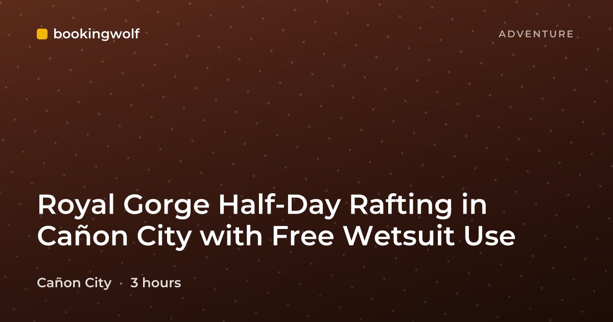 Royal Gorge Half-Day Rafting in Cañon City with Free Wetsuit Use