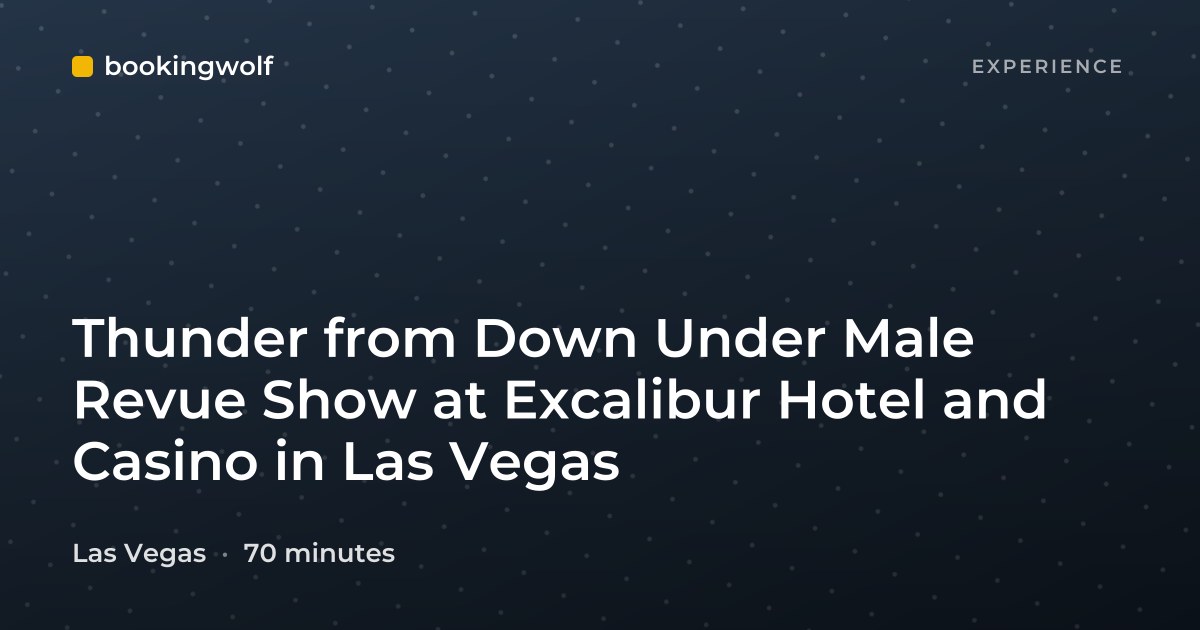 Thunder from Down Under Male Revue Show at Excalibur Hotel and Casino in Las Vegas