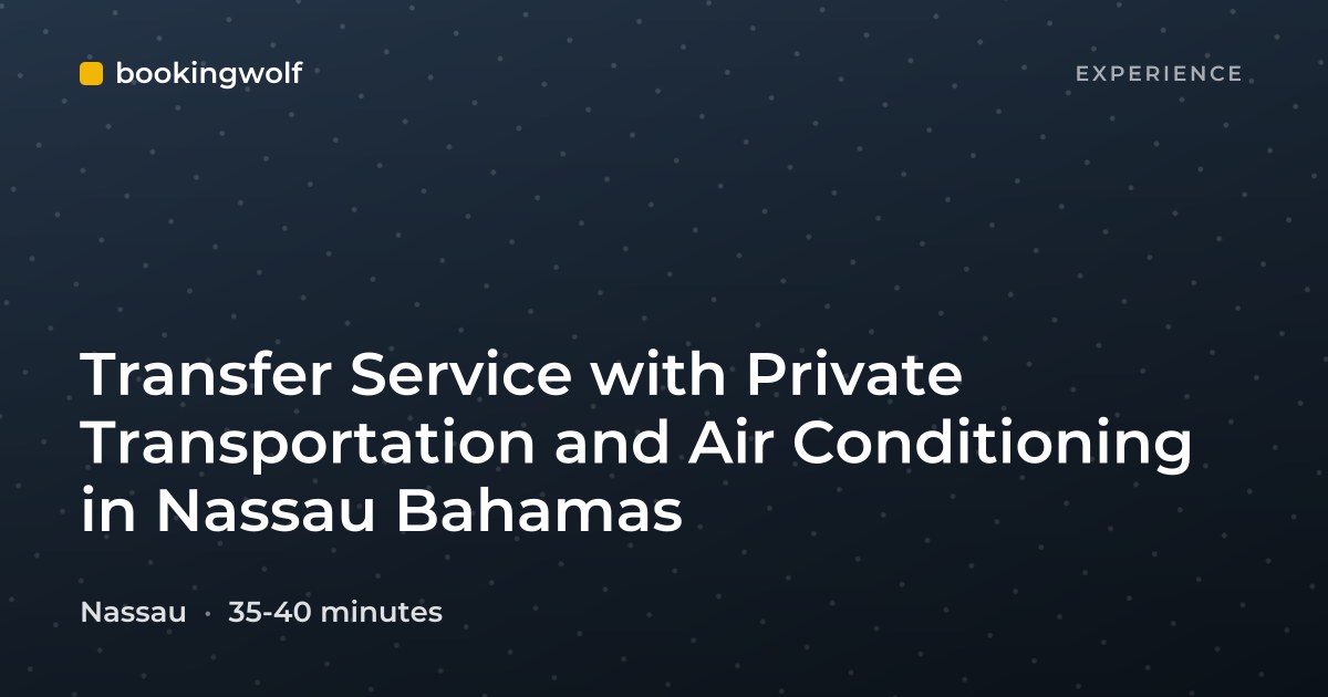 Transfer Service with Private Transportation and Air Conditioning in Nassau Bahamas