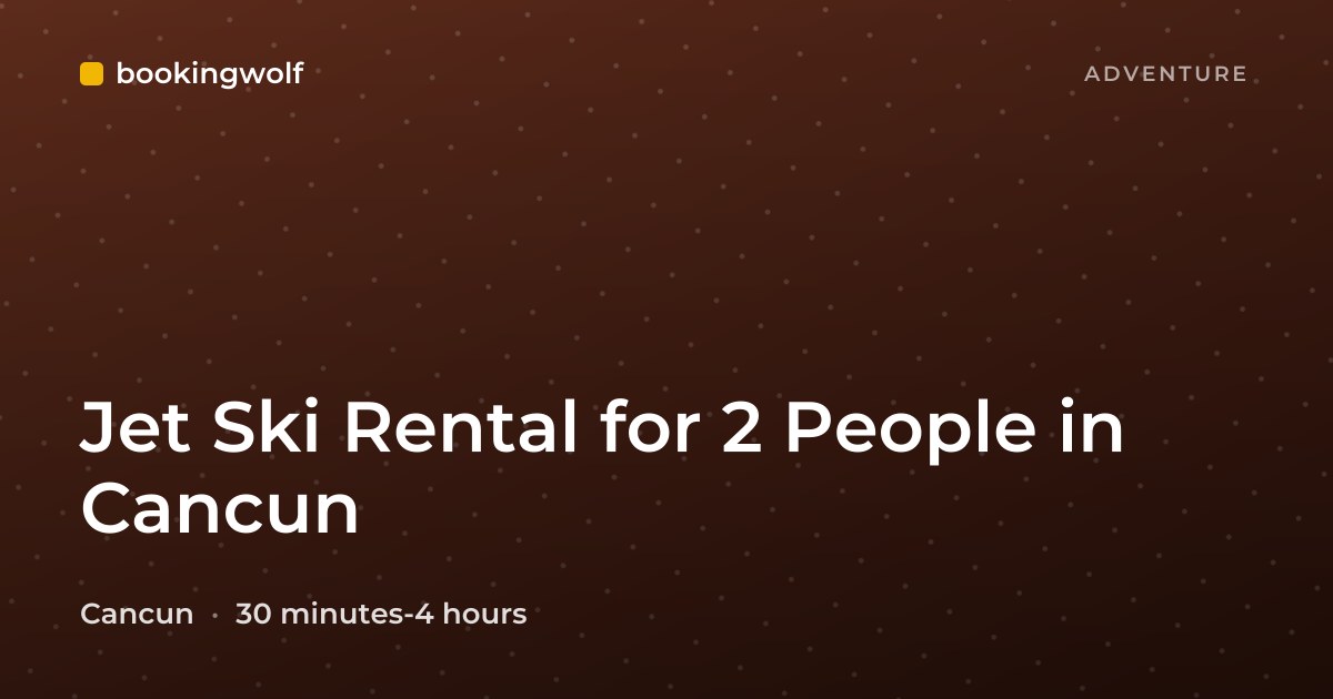 Jet Ski Rental for 2 People in Cancun
