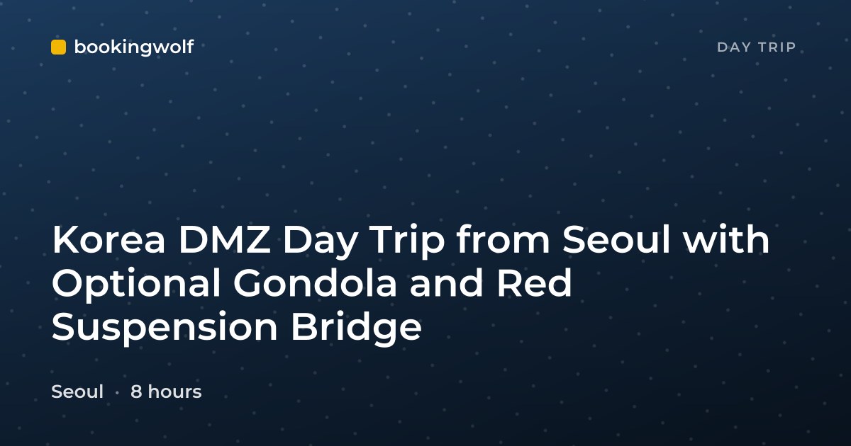 Korea DMZ Day Trip from Seoul with Optional Gondola and Red Suspension Bridge