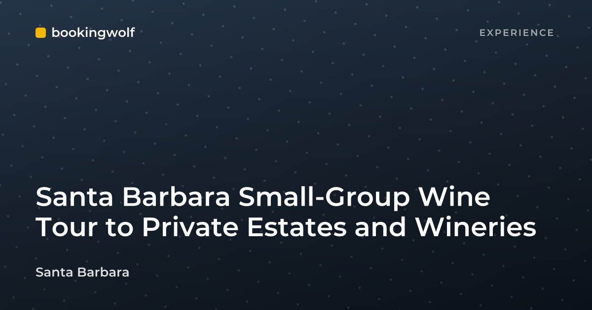 Santa Barbara Small-Group Wine Tour to Private Estates and Wineries