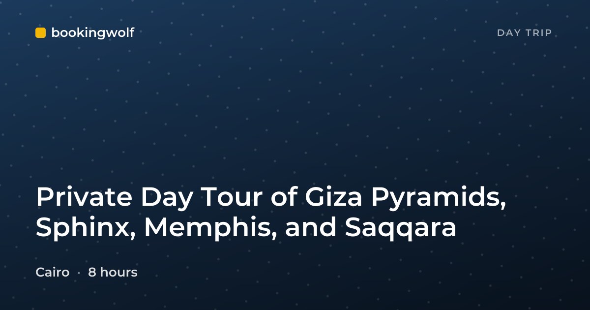 Private Day Tour of Giza Pyramids, Sphinx, Memphis, and Saqqara
