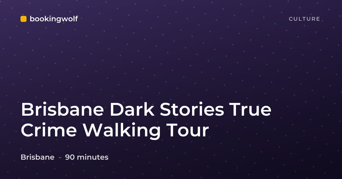 Brisbane Dark Stories True Crime Walking Tour