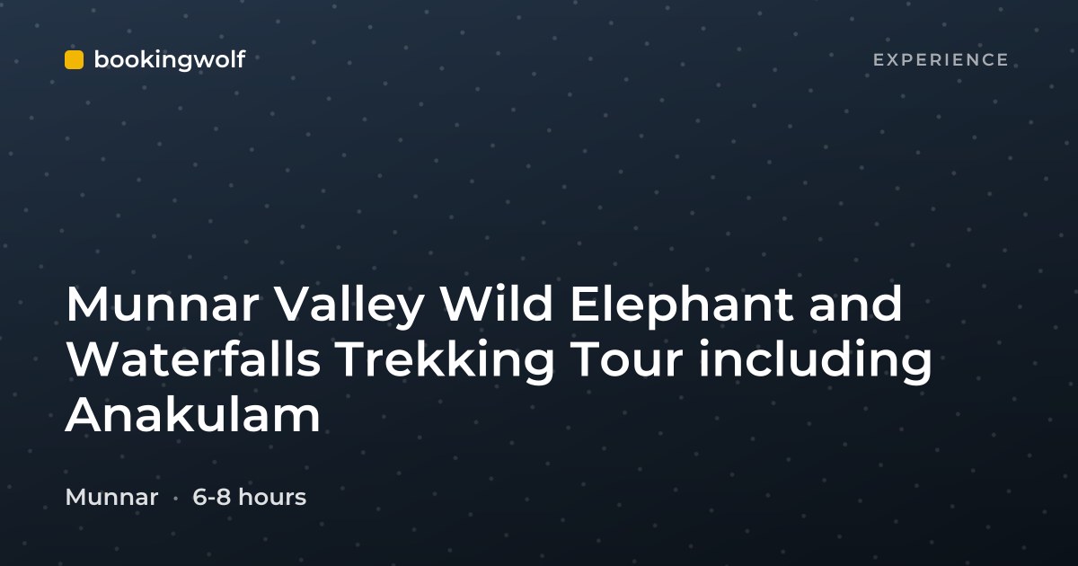 Munnar Valley Wild Elephant and Waterfalls Trekking Tour including Anakulam