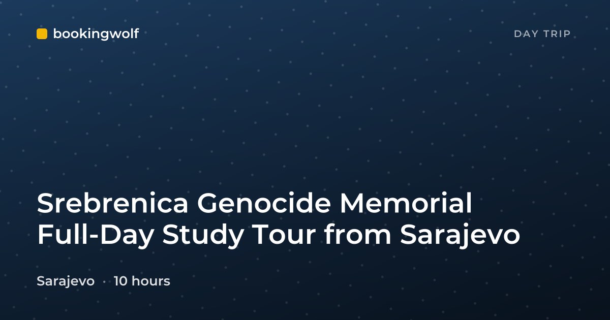 Srebrenica Genocide Memorial Full-Day Study Tour from Sarajevo