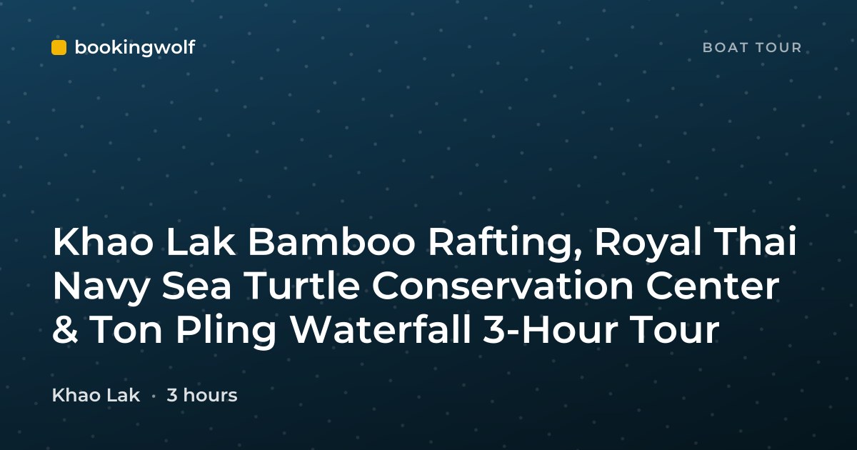 Khao Lak Bamboo Rafting, Royal Thai Navy Sea Turtle Conservation Center & Ton Pling Waterfall 3-Hour Tour
