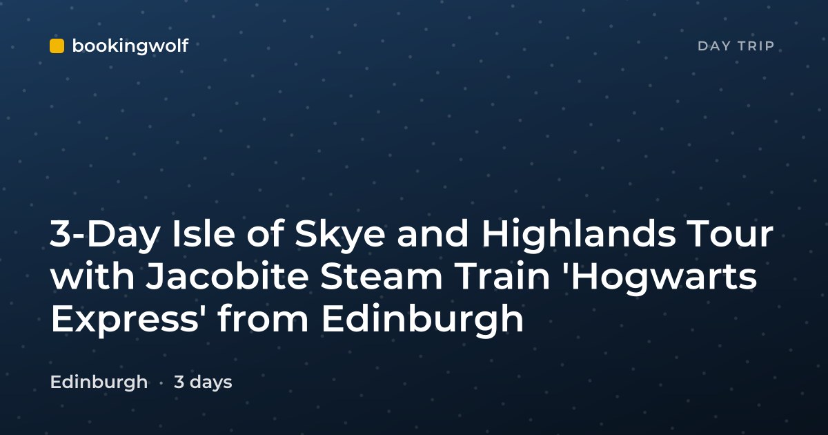 3-Day Isle of Skye and Highlands Tour with Jacobite Steam Train 'Hogwarts Express' from Edinburgh