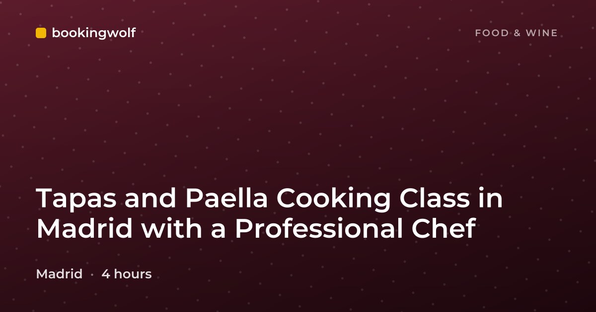 Tapas and Paella Cooking Class in Madrid with a Professional Chef