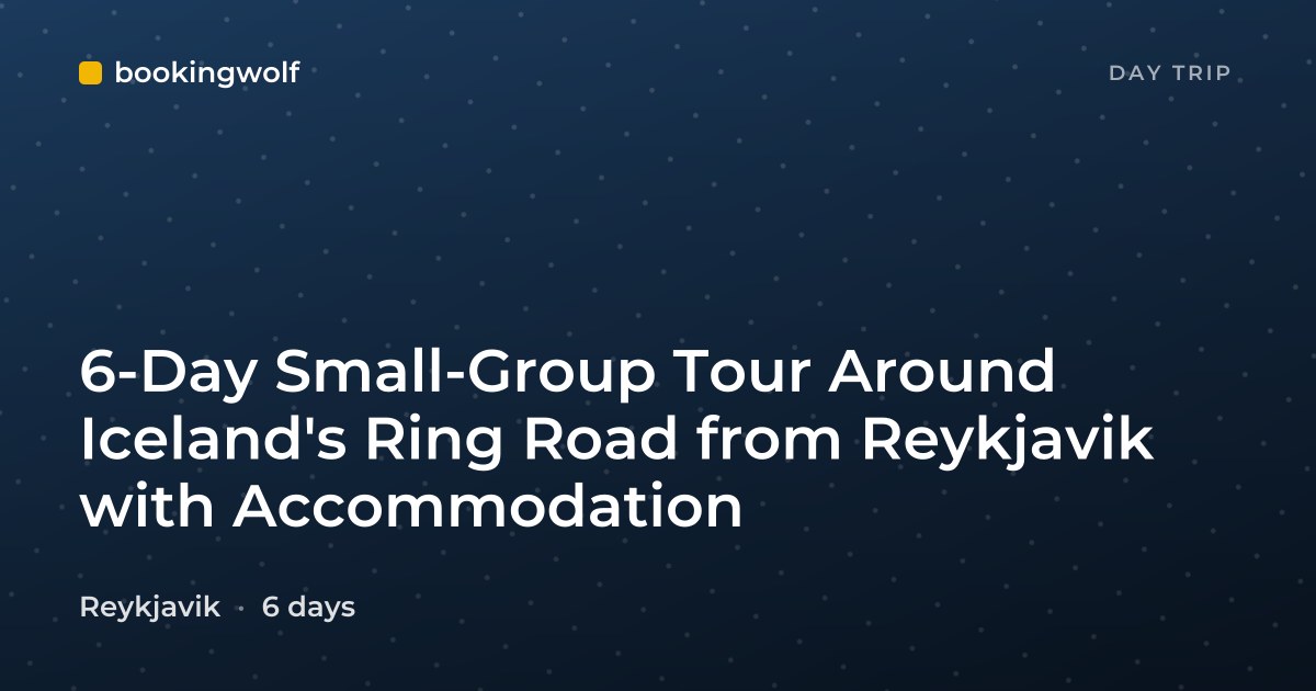 6-Day Small-Group Tour Around Iceland's Ring Road from Reykjavik with Accommodation