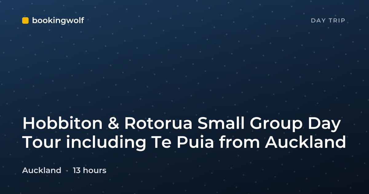 Hobbiton & Rotorua Small Group Day Tour including Te Puia from Auckland