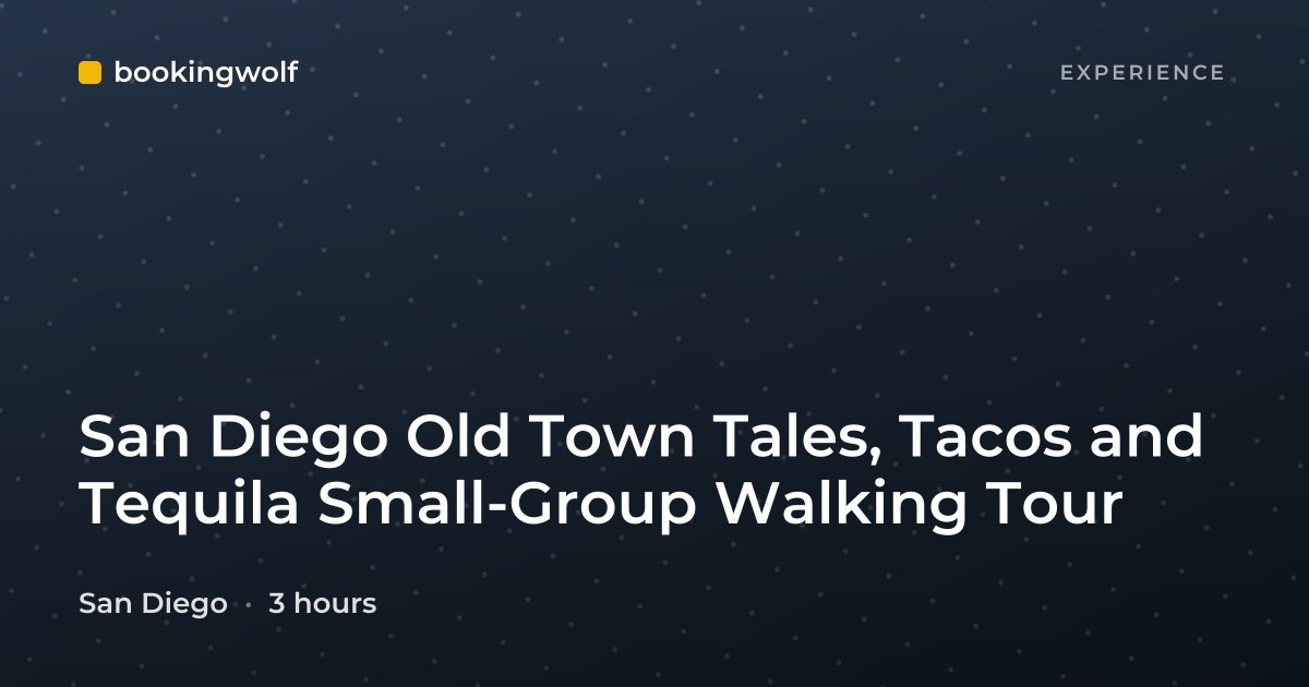 San Diego Old Town Tales, Tacos and Tequila Small-Group Walking Tour