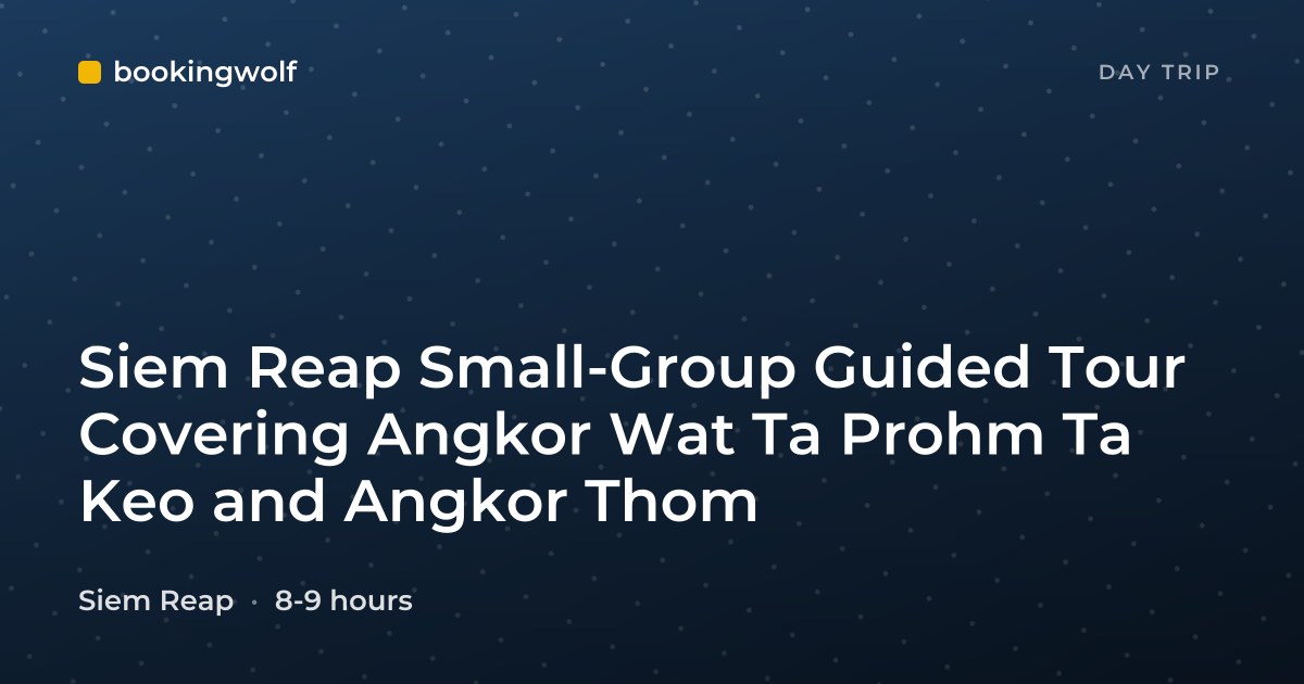 Siem Reap Small-Group Guided Tour Covering Angkor Wat Ta Prohm Ta Keo and Angkor Thom
