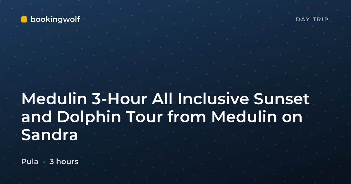 Medulin 3-Hour All Inclusive Sunset and Dolphin Tour from Medulin on Sandra