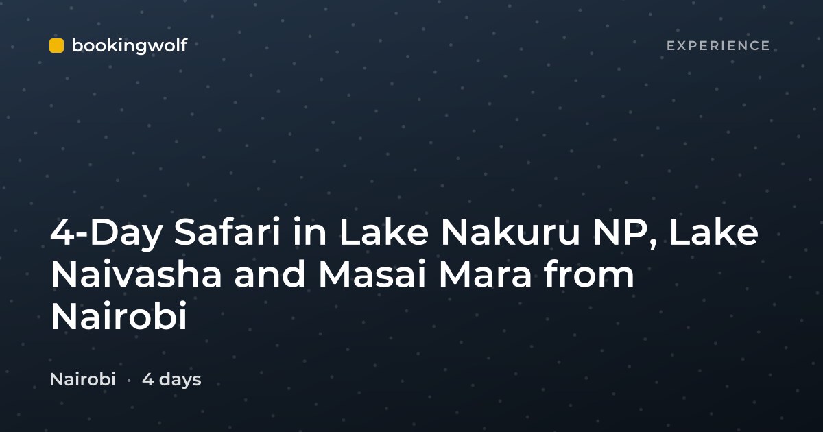 4-Day Safari in Lake Nakuru NP, Lake Naivasha and Masai Mara from Nairobi