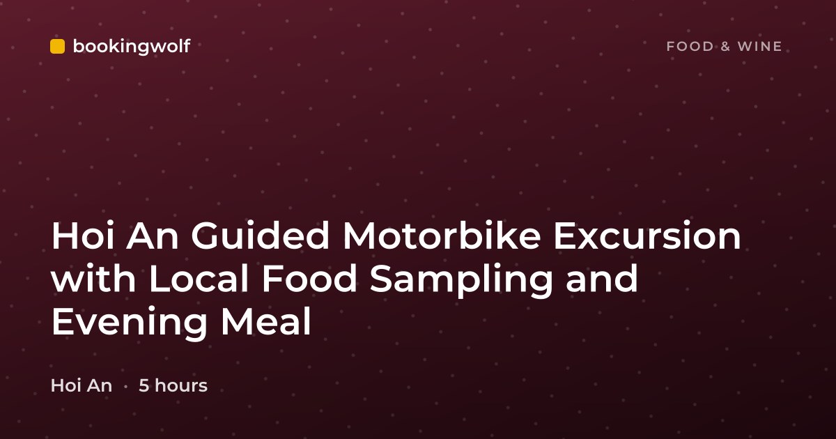Hoi An Guided Motorbike Excursion with Local Food Sampling and Evening Meal