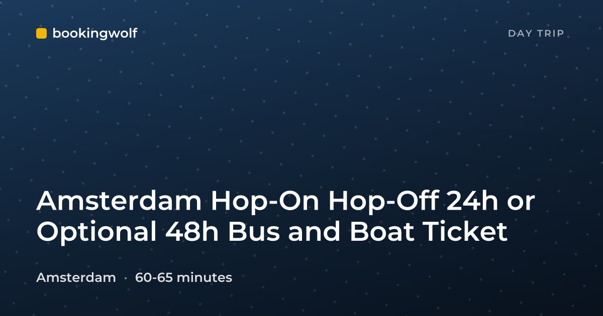 Amsterdam Hop-On Hop-Off 24h or Optional 48h Bus and Boat Ticket