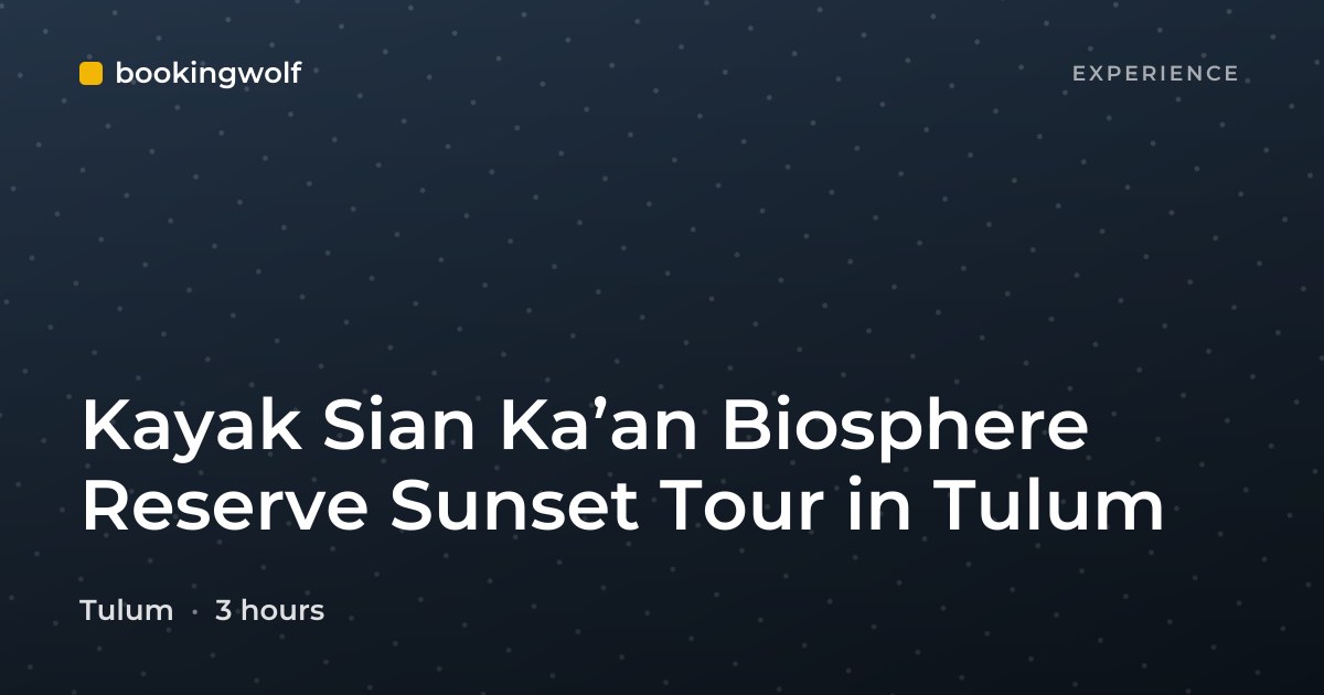 Kayak Sian Ka’an Biosphere Reserve Sunset Tour in Tulum