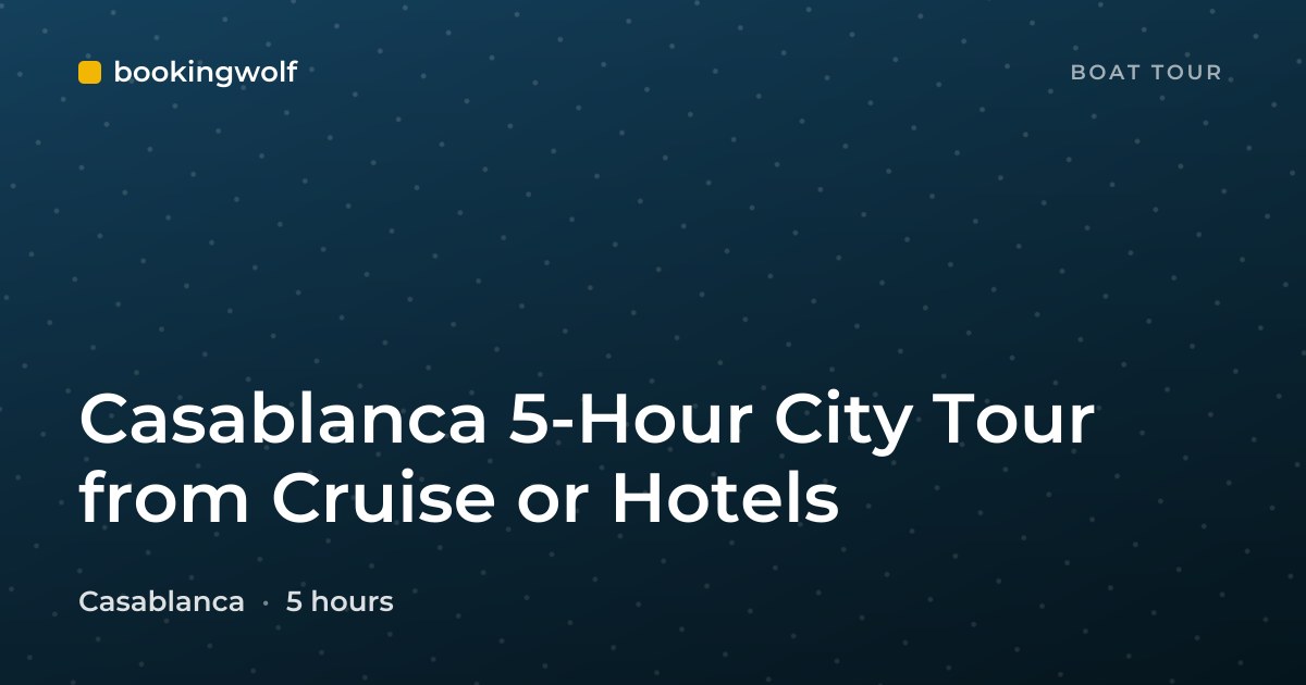 Casablanca 5-Hour City Tour from Cruise or Hotels
