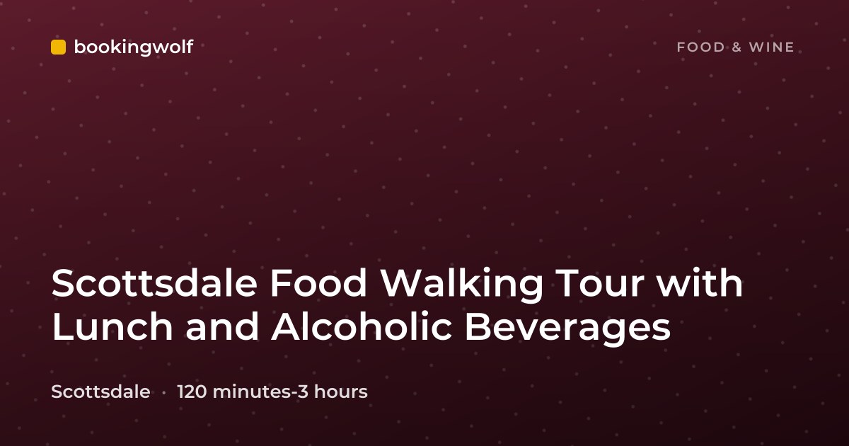 Scottsdale Food Walking Tour with Lunch and Alcoholic Beverages