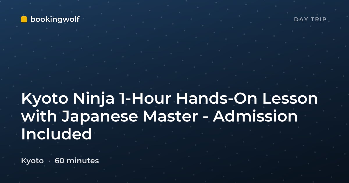 Kyoto Ninja 1-Hour Hands-On Lesson with Japanese Master - Admission Included