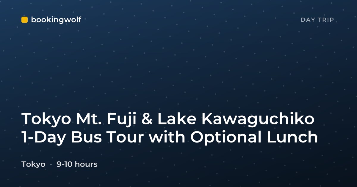 Tokyo Mt. Fuji & Lake Kawaguchiko 1-Day Bus Tour with Optional Lunch