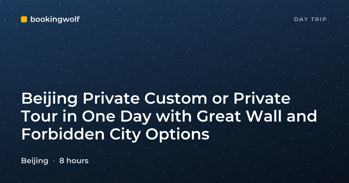 Beijing Private Custom or Private Tour in One Day with Great Wall and Forbidden City Options